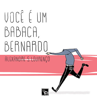 Você é um babaca, Bernardo